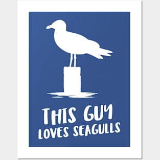 this guy loves seagulls Posters and Art
